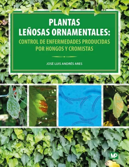Plantas Leñosas Ornamentales: Control de Enfermedades Producidas por Hongos y Cromistas