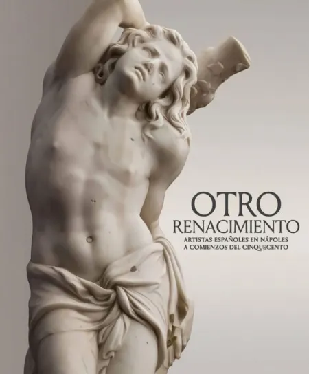 Otro Renacimiento. Artistas Españoles en Nápoles a Comienzos del Cinquecento