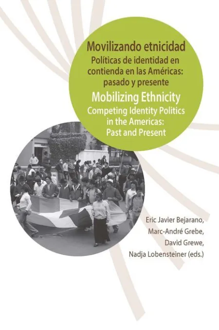 Movilizando Etnicidad. Polã?Â¡Ticas de Identidad en Contienda en las Amã?Â©Ricas: Pasado y Presente