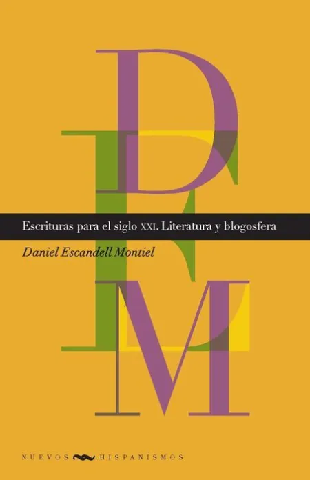 Escrituras para el Siglo Xxi. Literatura y Blogosfera.
