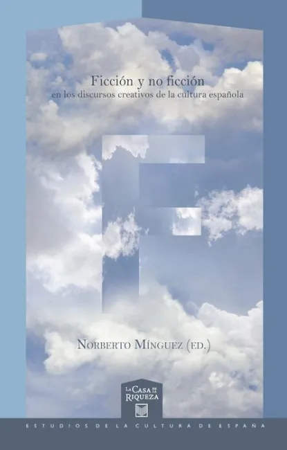 Ficciã?Â³N y no Ficciã?Â³N en los Discursos Creativos de la Cultura Espaã?Â±Ola