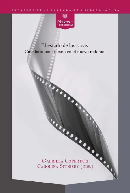 El Estado de las Cosas: Cine Latinoamericano en el Nuevo Milenio