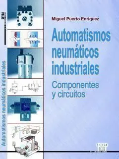 ** Automatismos Neumaticos Industriales. Componentes y Circuitos
