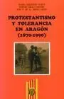 Protestantismo y Tolerancia en Aragã?Â³N (1870-1990)
