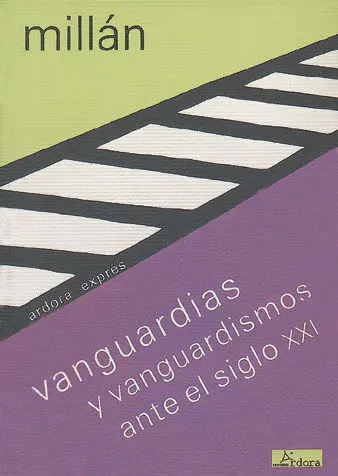 Vanguardias y Vanguardismos Ante el Siglo Xxi