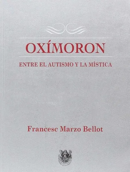 Oxímoron. Entre el Autismo y la Mistica