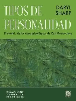 Tipos de Personalidad. El Modelo de los Tipos Psicologicos de Cark Gustav Jung