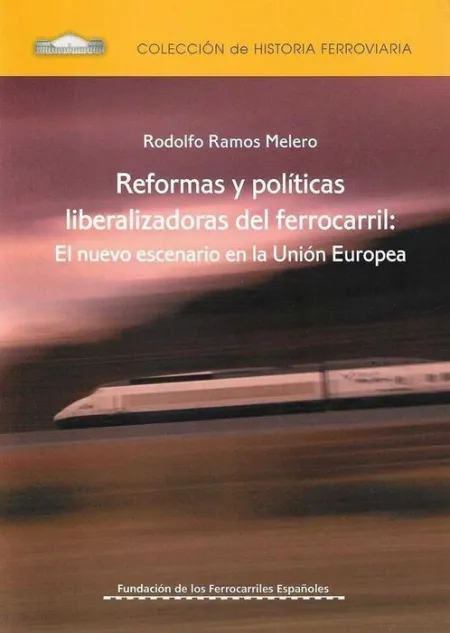 Reformas y Políticas Liberalizadoras del Ferrocarril: el Nuevo Escenario en la Unión Europea