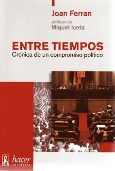 Entre Tiempos Cronica de un Compromiso Politico