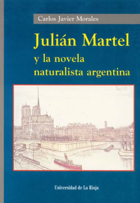 Juliã?Â¡N Martel y la Novela Naturalista Argentina