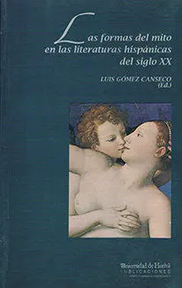 Las Formas del Mito en las Literaturas Hispã?Â¡Nicas del Siglo Xx