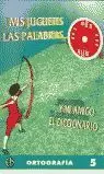 Ortografia/5. Mis Juguetes las Palabras... Y mi Amigo el Dicc.