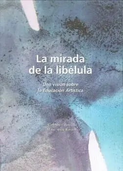 La Mirada de la Libélula. Una Visión de la Educación Artística