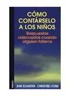Como Contarselo a los Niños. Respuestas Adecuadas Cuando Alguien