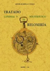 Tratado General y Matematico de Reloxeria