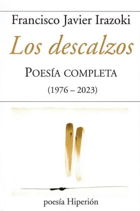 Descalzos, los. Poesia Completa ( 1976-2023)