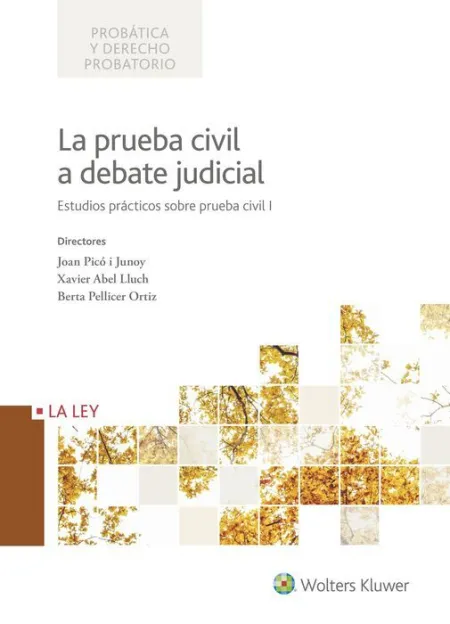 La Prueba Civil a Debate Judicial. Estudios Prácticos Sobre Prueba Civil I