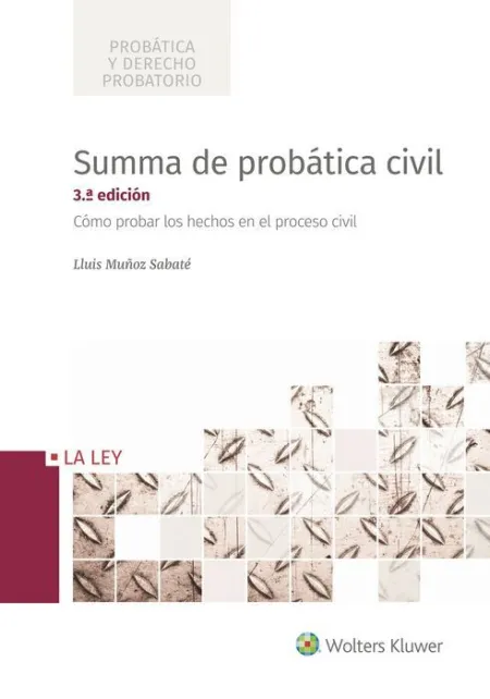 Summa de Probatica Civil 3ª Edicion. Como Probar los Hechos en el Proceso Civil