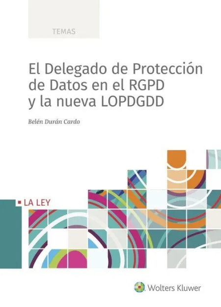El Delegado de Protección de Datos en Rgpd y la Nueva Lopdgdd