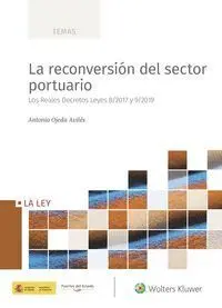 La Reconversión del Sector Portuario. Los Reales Decreto Leyes 8/2017 y 9/2019