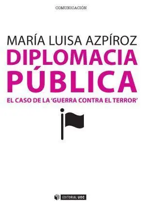 Diplomacia Pã?Âºblica. El Caso de la 'Guerra Contra el Terror'