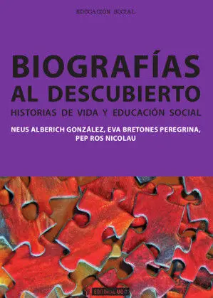 Biografã?Â­as Al Descubierto. Historias de Vida y Educaciã?Â³N Social