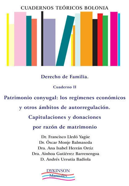 Cuadernos Teóricos Bolonia. Derecho de Familia. Cuaderno Ii. Patrimonio Conyugal. Los Regímenes Econ