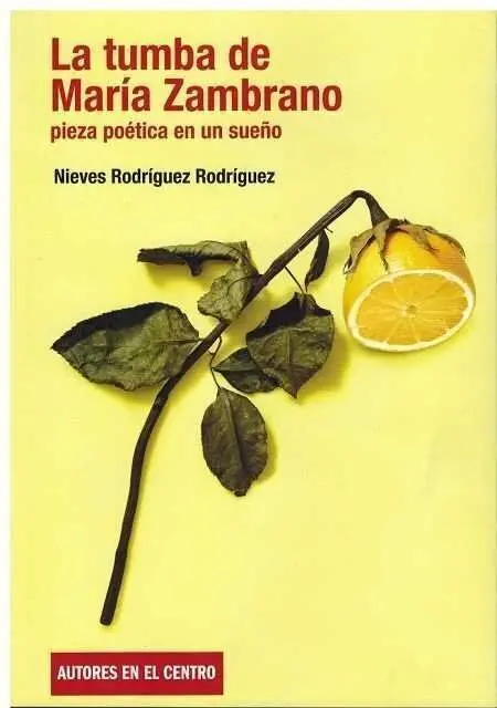 La Tumba de María Zambrano. Pieza Poética en un Sueño