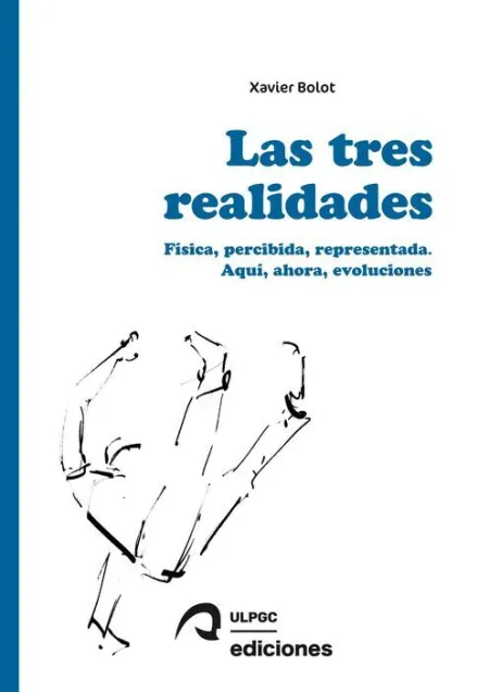 *Las Tres Realidades: Física, Percibida, Representada. Aquí, Ahora, Evoluciones