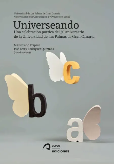 *** Universeando. Una Celebracion Poetica del 30 Aniversario de la Universidad de las Palmas de Gran Canaria