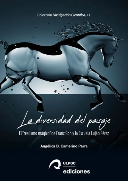*La Diversidad del Paisaje. El Realismo Magico de Franz Roh y la Escuela Lujan Perez