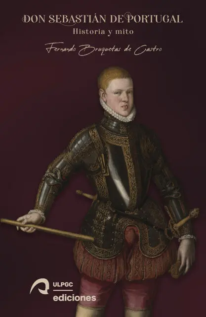*Don Sebastián de Portugal. Historia y Mito