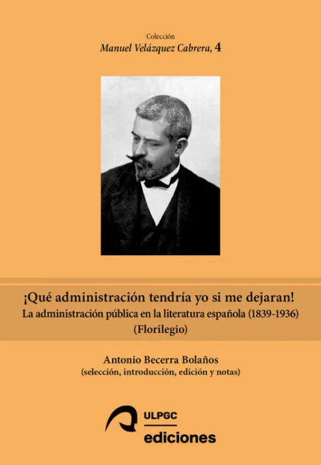 ¡Qué Administración Tendría yo si me Dejaran!