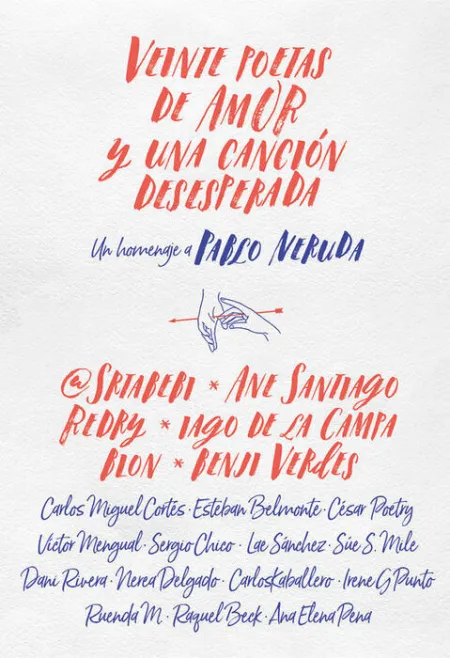 Veinte Poetas de Amor y una Cancion Desesperada. Un Homenaje a Pablo Neruda
