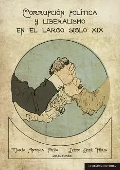 Corrupcion Politica y Liberalismo en el Largo Siglo Xix