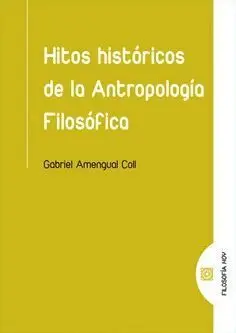 Hitos Históricos de la Antropología Filosófica
