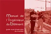 Manuel de L'ingãÂ©Nieur Du BãÂ¢Timent:guide Visuel D'exãÂ©Cution de Chantiers