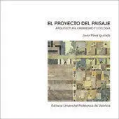 El Proyecto del Paisaje. Arquitectura, Urbanismo y EcologãÂ­a