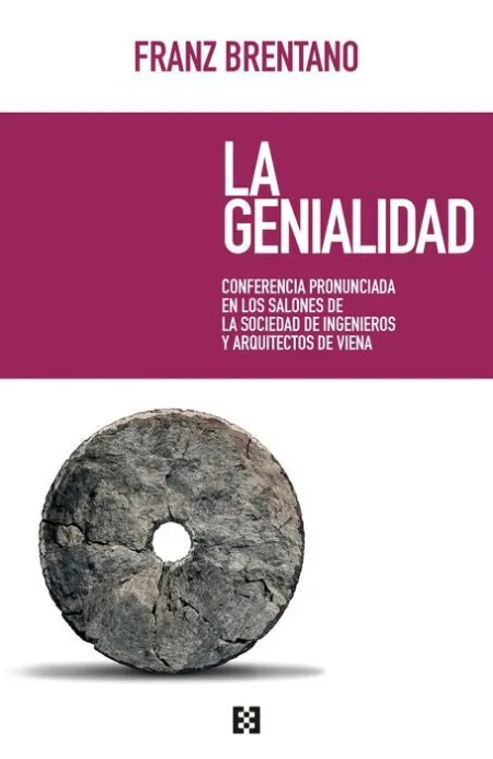 La Genialidad. Conferencia Pronunciada en los Salones de la Sociedad de Ingenieros y Arquitectos de Viena