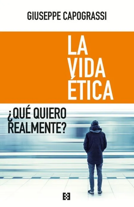La Vida Etica. ¿Que Quiero Realmente?