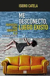 Me Desconecto, Luego Existo