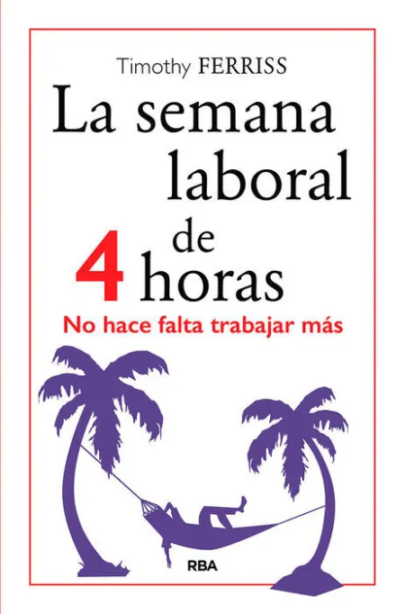 La Semana Laboral de 4 Horas. No Hace Falta Trabajar Mas