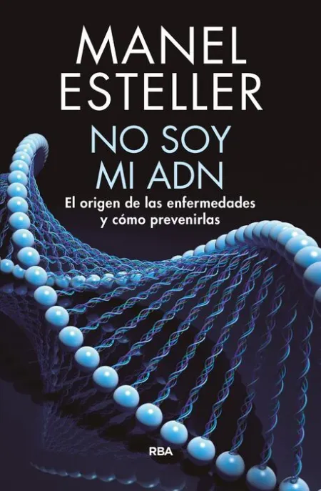 No Soy mi Adn. El Origen de las Enfermedades y Como Prevenirlas