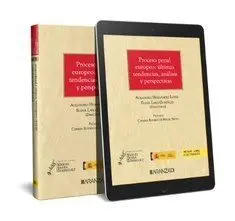 Proceso Penal Europeo: Últimas Tendencias, Análisis y Perspectivas (Papel + E-Bo