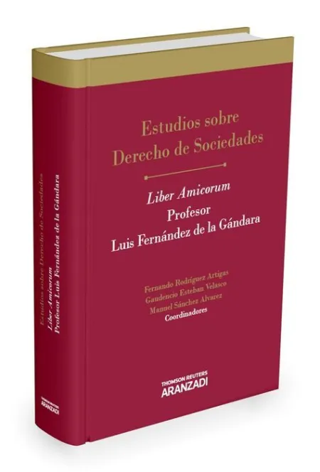 Estudios Sobre Derecho de Sociedades. Liber Amicorum Profesor Luis Fernandez de la Gandara