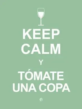 Keep Calm y Tomate una Copa