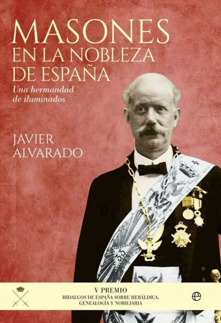 Masones en la Nobleza de España. Una Hermandad de Iluminados
