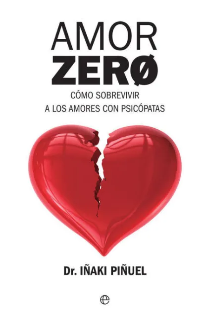 Amor Zero. Como Sobrevivir a los Amores con Psicopatas