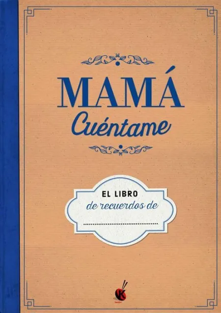 Mamá Cuéntame. El Libro de Recuerdos de....