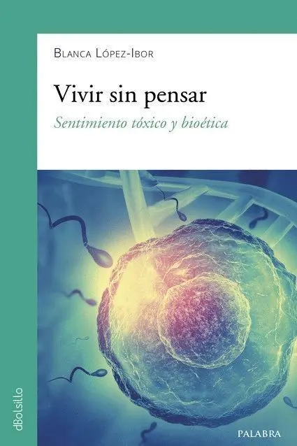 Vivir sin Pensar. Sentimiento Toxico y Bioetica